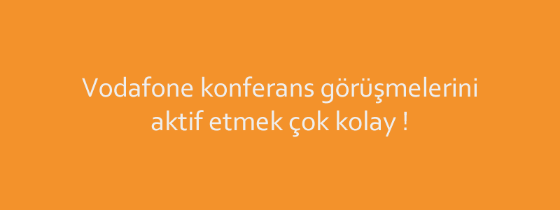 vodafone konferans görüşme