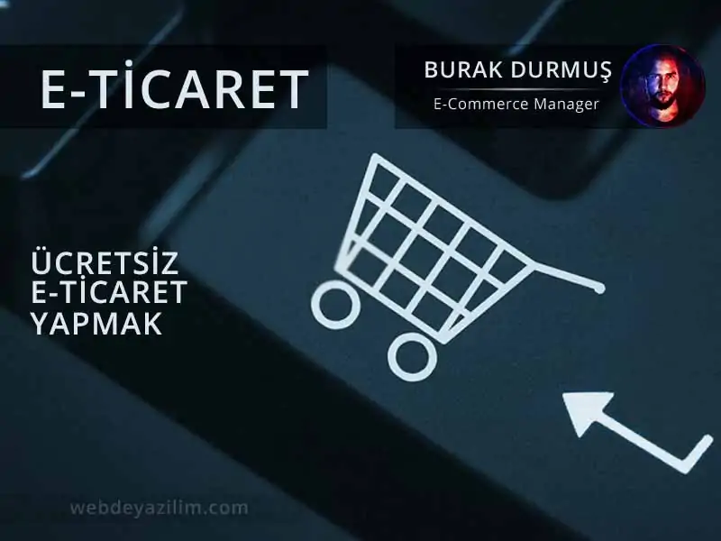Ücretsiz E-Ticaret Yapmak Mümkün mü?