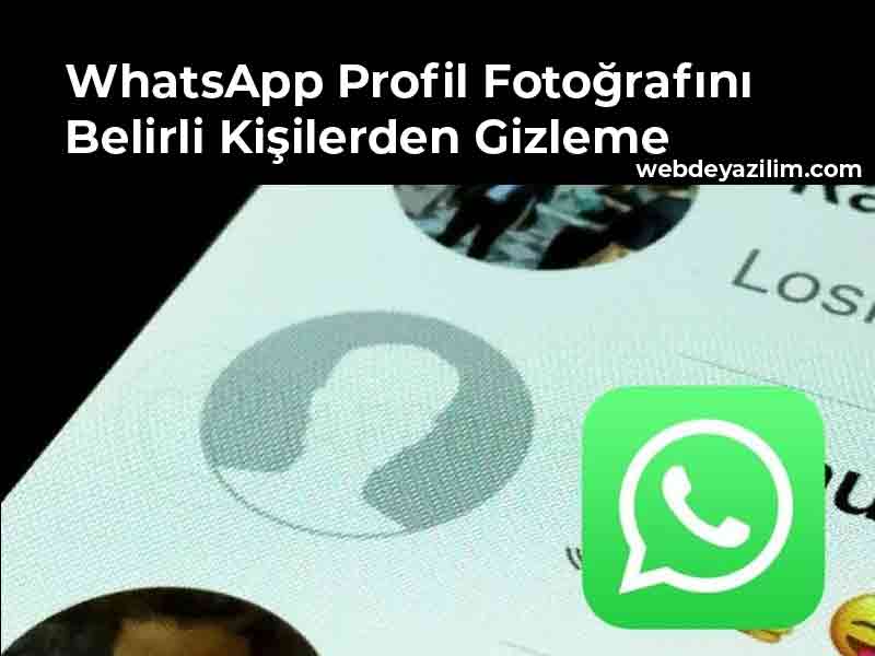 Profil Fotoğrafını Belirli Kişilerden Gizleme