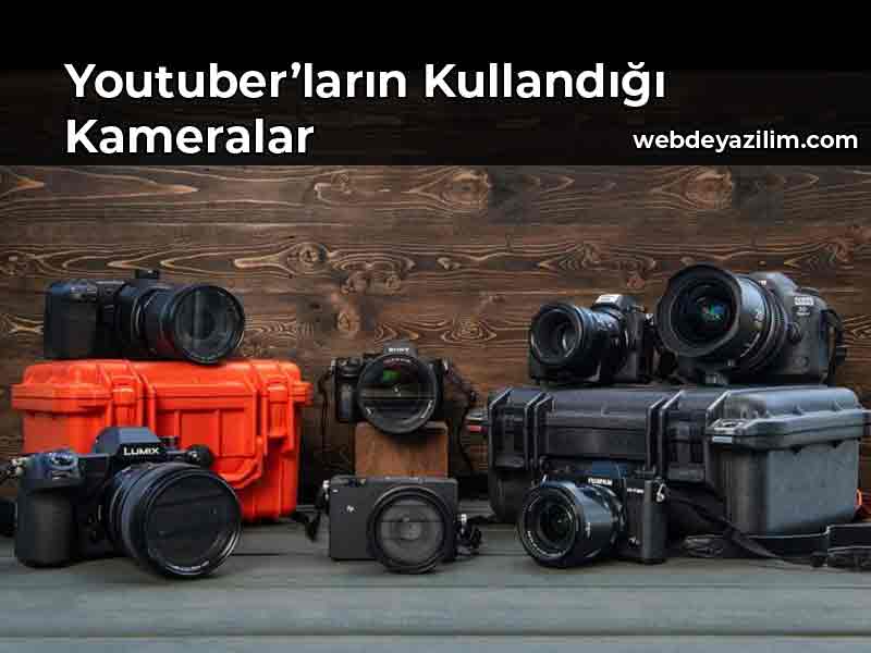 youtuberların kullandığı kameralar hangileridir