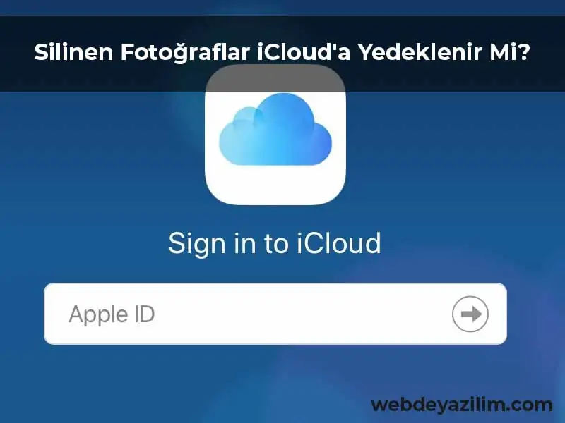 Silinen Fotoğraflar iCloud'a Yedeklenir Mi?