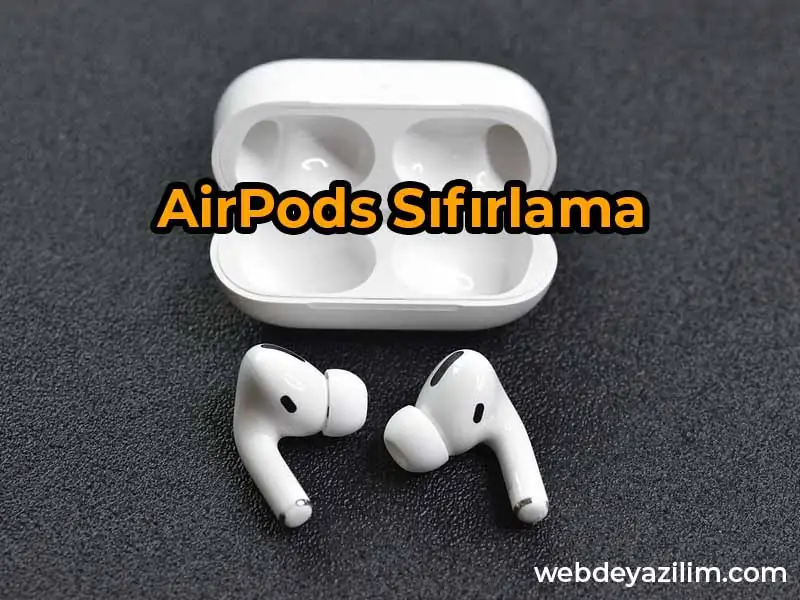 airpods sıfırlama - pro 2 resetleme