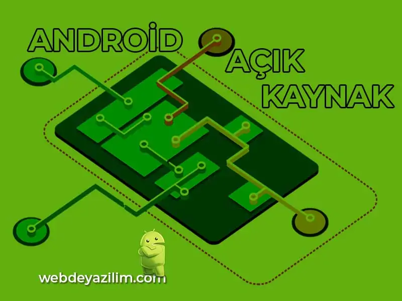 Android Açık Kaynak Kodlu Mu