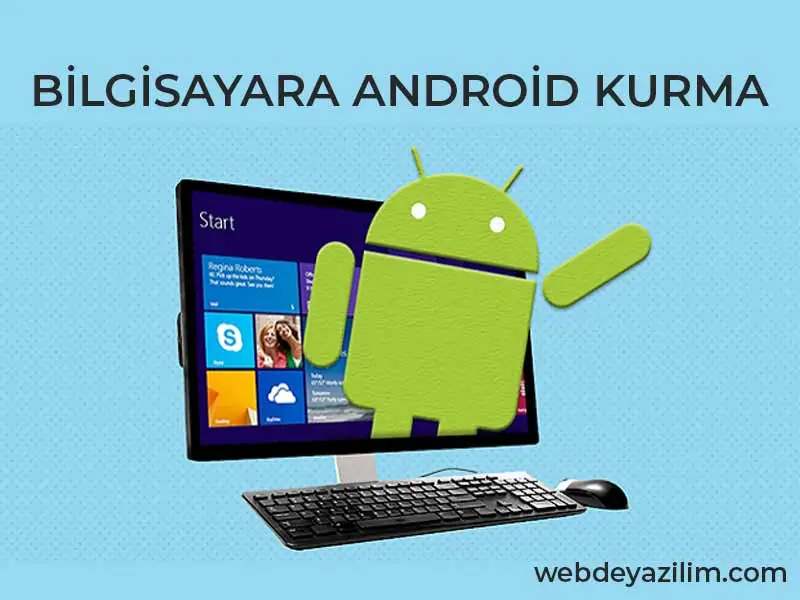 Bilgisayara Android Kurma - Bilgisayarda Android Çalıştırma