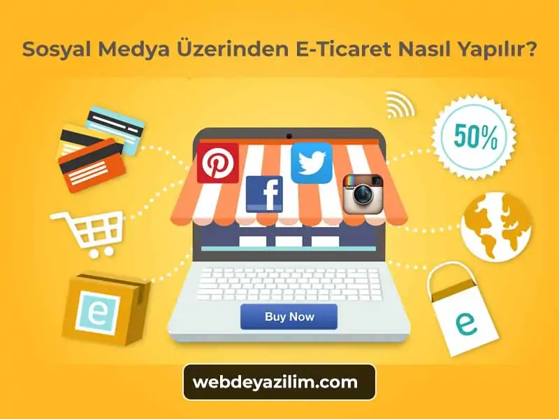 Sosyal Medya Üzerinden E-Ticaret Nasıl Yapılır?