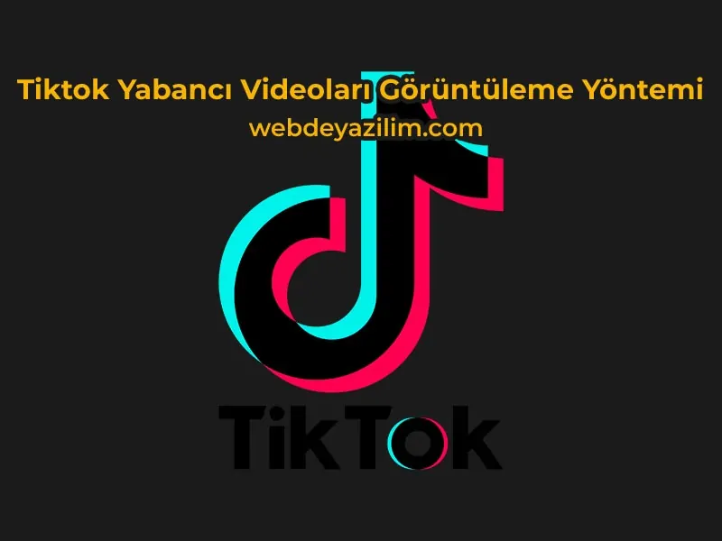 Tiktok Yabancı Videoları Görüntüleme
