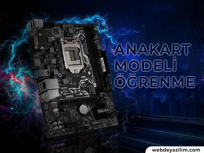 Anakart Modeli Öğrenme Yöntemi - Anakart Modeli Ne?