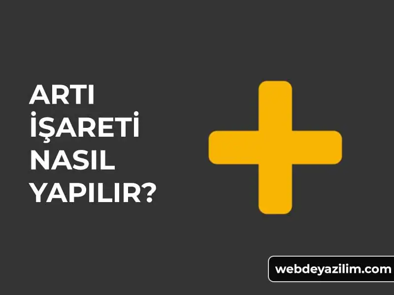 artı işareti nasıl yapılır