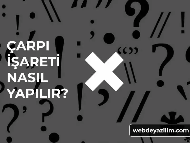 çarpı işareti nasıl yapılır