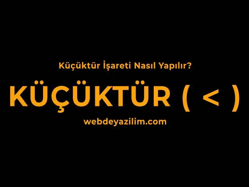 küçüktür işareti nasıl yapılır