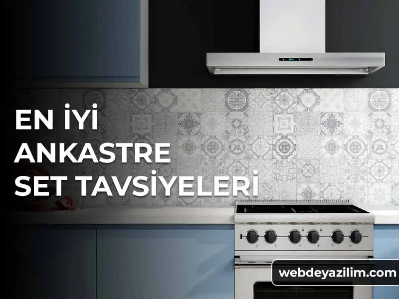 En İyi Ankastre Set Markaları ve Modelleri