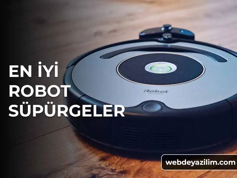 En İyi Robot Süpürge Markaları ve Modelleri