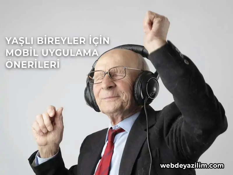 yaşlı bireyler için mobil uygulama önerileri