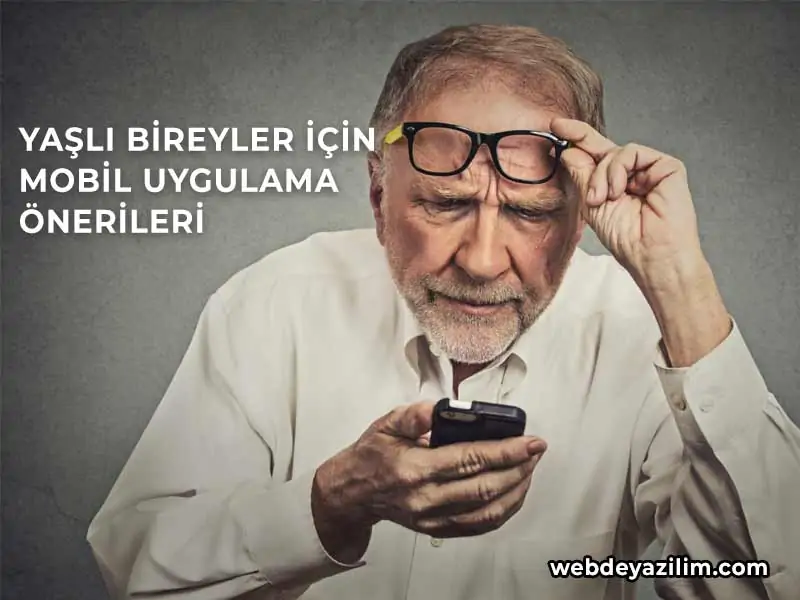 yaşlı bireyler için mobil uygulama önerileri