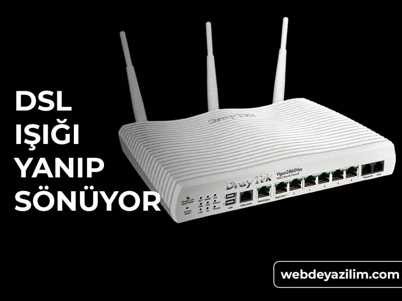 DSL Işığı Yanıp Sönüyor, Ne Yapılmalı?