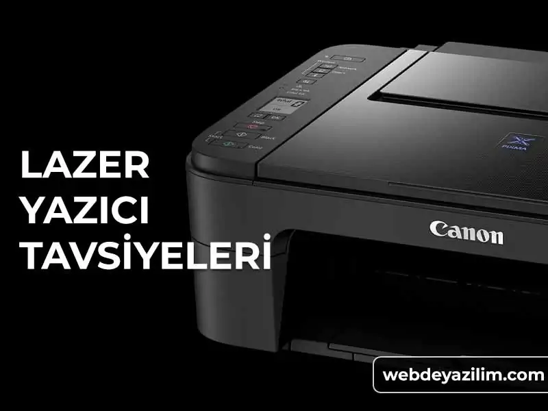 Lazer Yazıcı Tavsiye - En İyi Lazer Yazıcı Önerileri