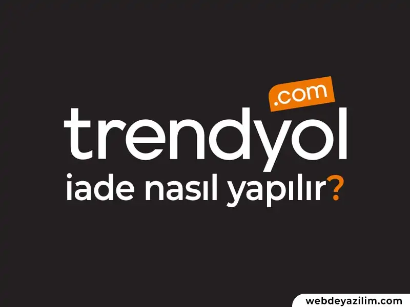 Trendyol İade Nasıl Yapılır? Trendyol İade Süreçleri