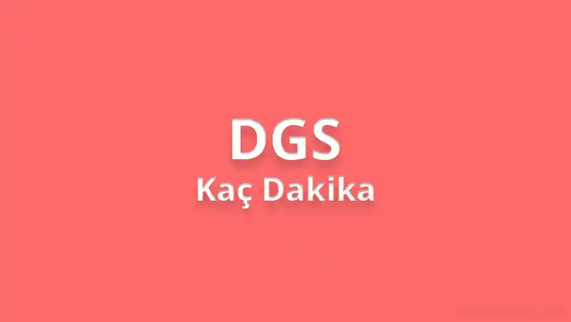 dgs kaç dakika