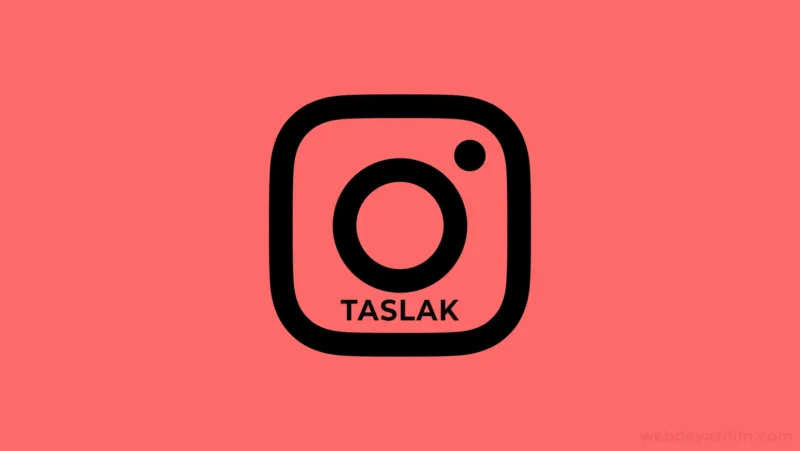 Instagram Taslaklar Nerede? Instagram Taslak Silme