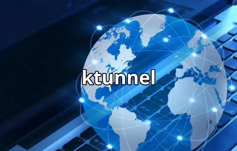Ktunnel Nedir? Ktunnel Proxy hakkında merak edilenler