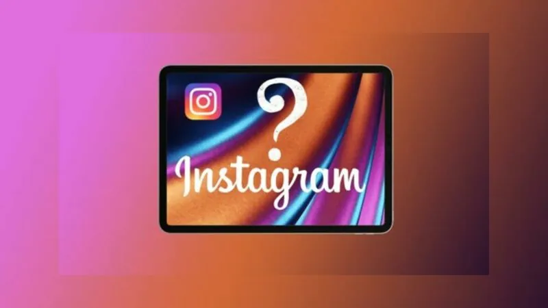 Instagram, iPad Kullanıcıları İçin Beklenen Uygulamasını Geliştiriyor